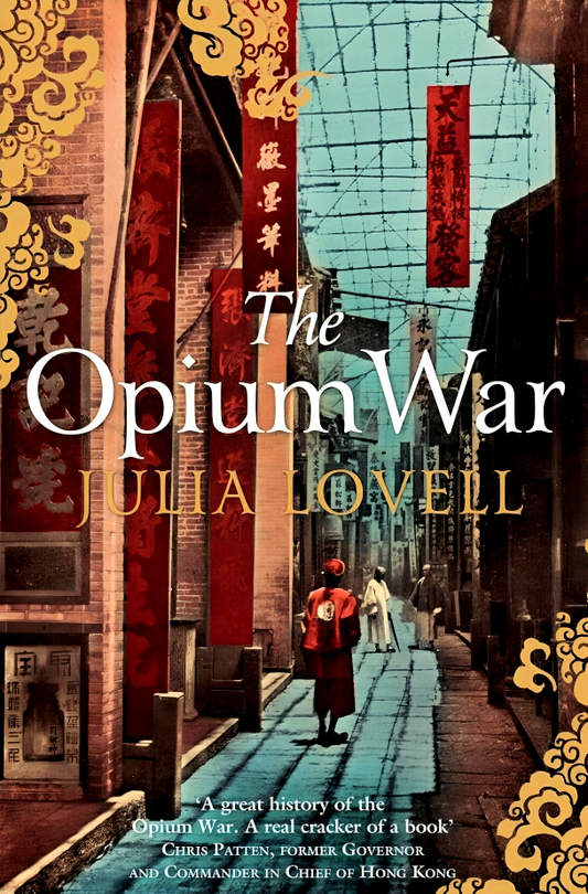 The Opium War: Drugs, Dreams And The Making Of China