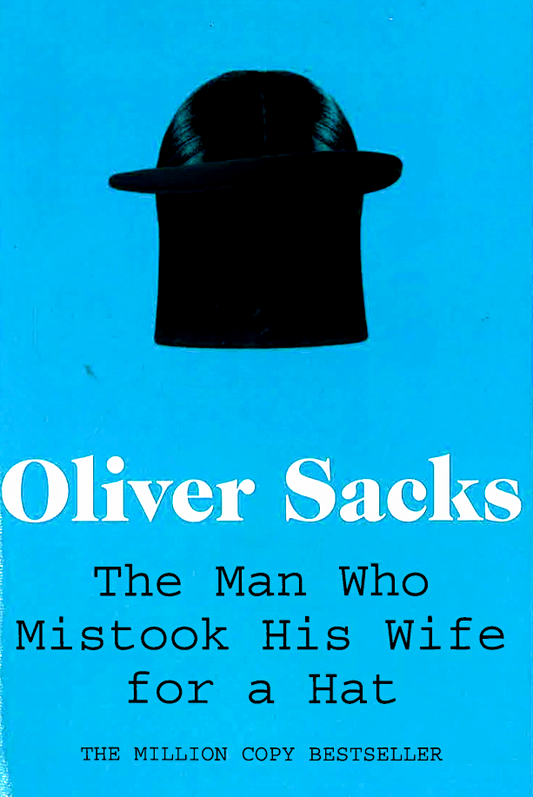 Sacks: Man Who Mistook His Wife For A Hat