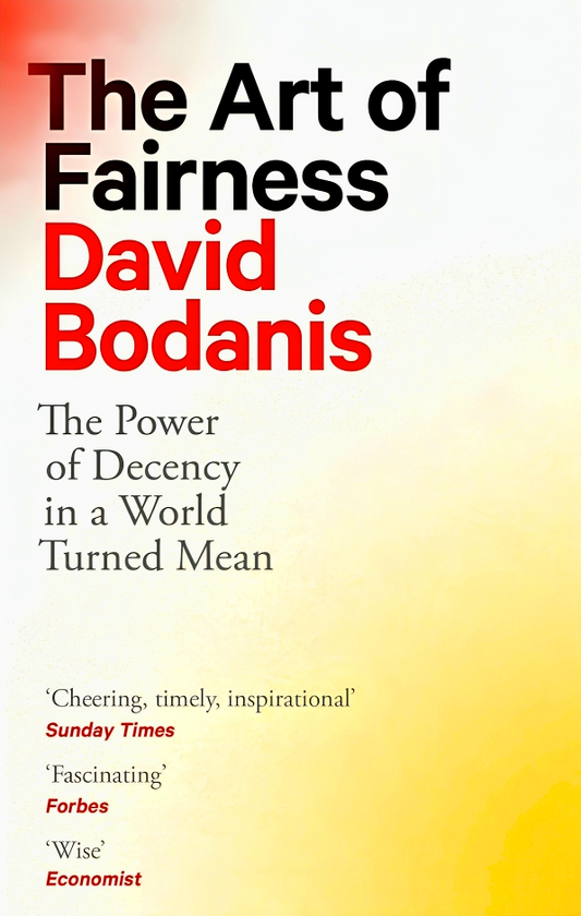 The Art of Fairness: The Power of Decency in a World Turned Mean