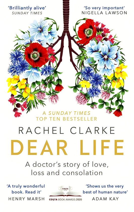 Dear Life: A Doctor's Story Of Love, Loss And Consolation