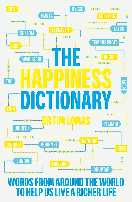 The Happiness Dictionary: Words From Around The World To Help Us Lead A Richer Life