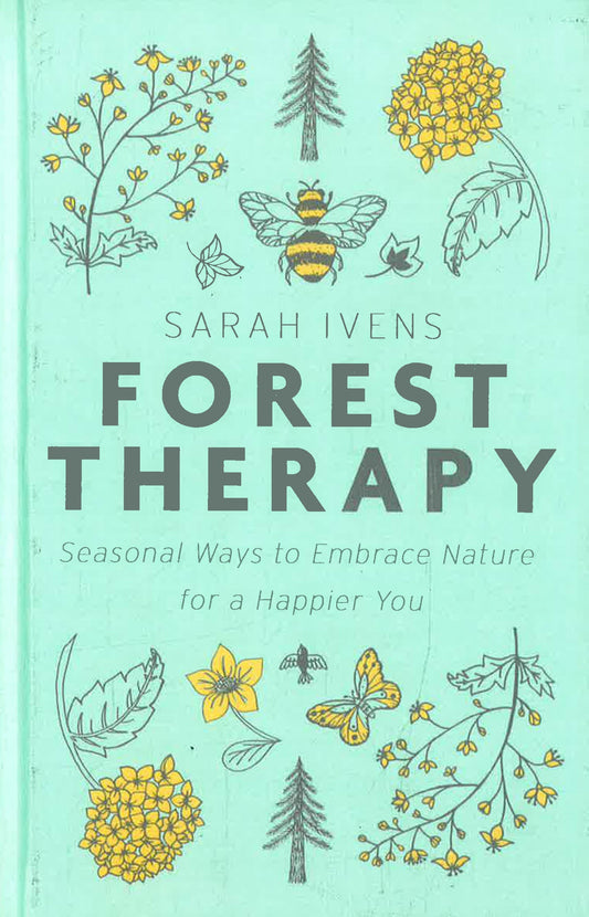 Forest Therapy: Seasonal Ways To Embrace Nature For A Happier You