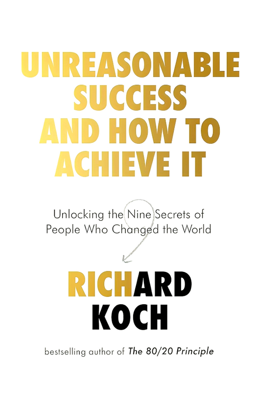 How To Be Unreasonably Successful