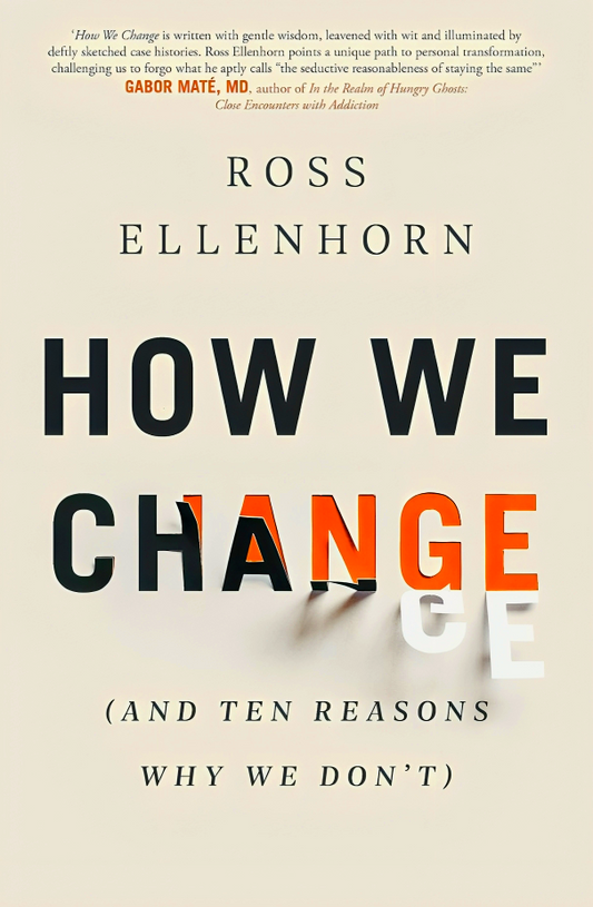 How We Change (And 10 Reasons Why We Don'T)