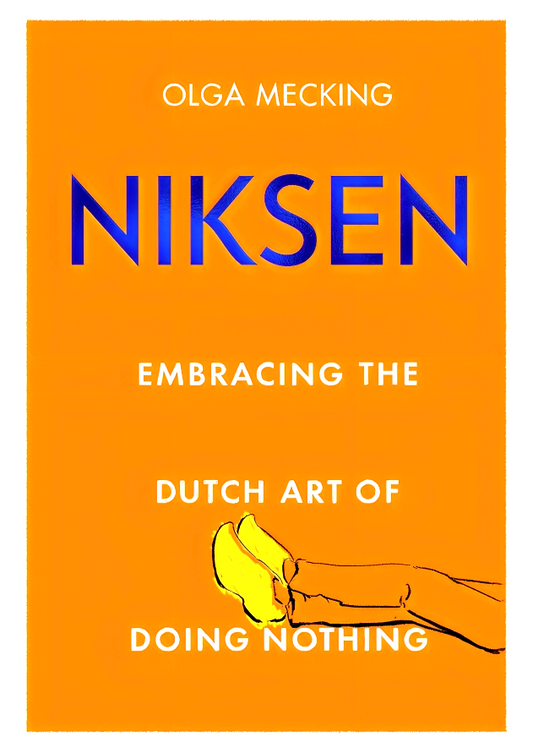 Niksen: Dutch Art Of Doing Nothing