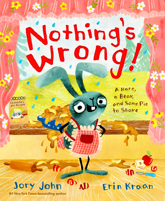 Nothing's Wrong!: A Hare, A Bear, And Some Pie To Share