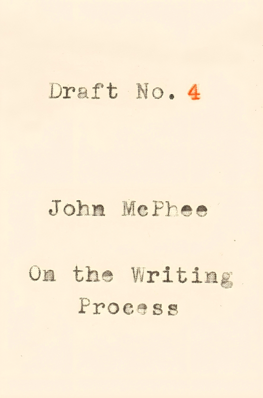 Draft No. 4: On the Writing Process