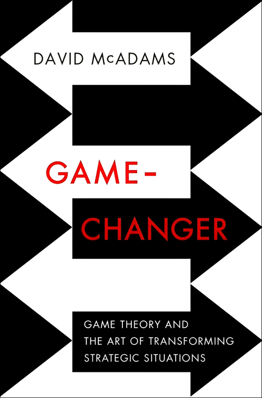 Game Changer: Game Theory And The Art Of Transforming Strategic Situations