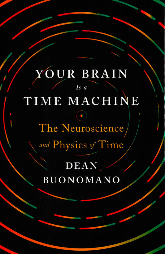 Your Brain Is A Time Machine