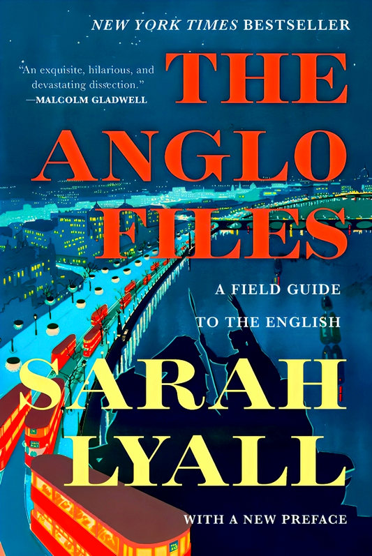 The Anglo Files: A Field Guide to the English