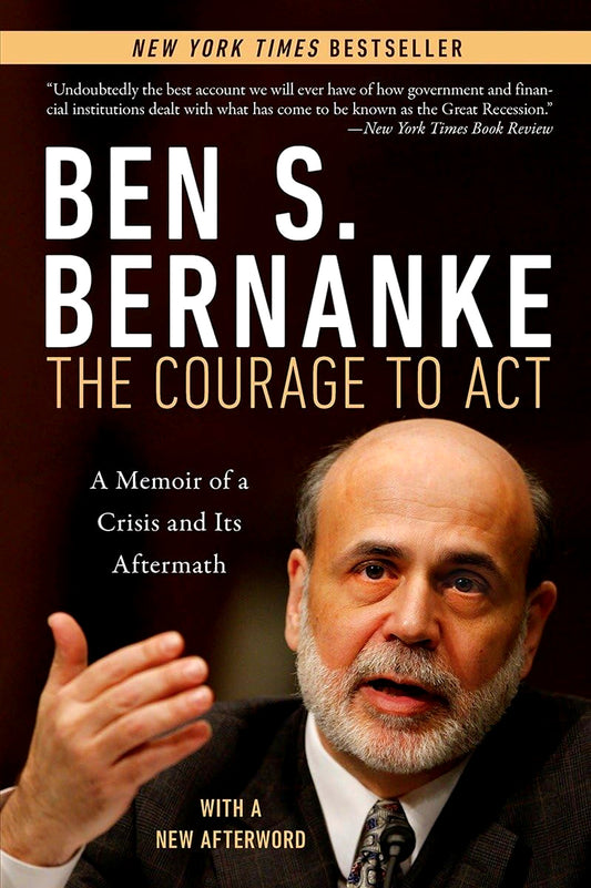 The Courage To Act: A Memoir Of A Crisis And Its Aftermath