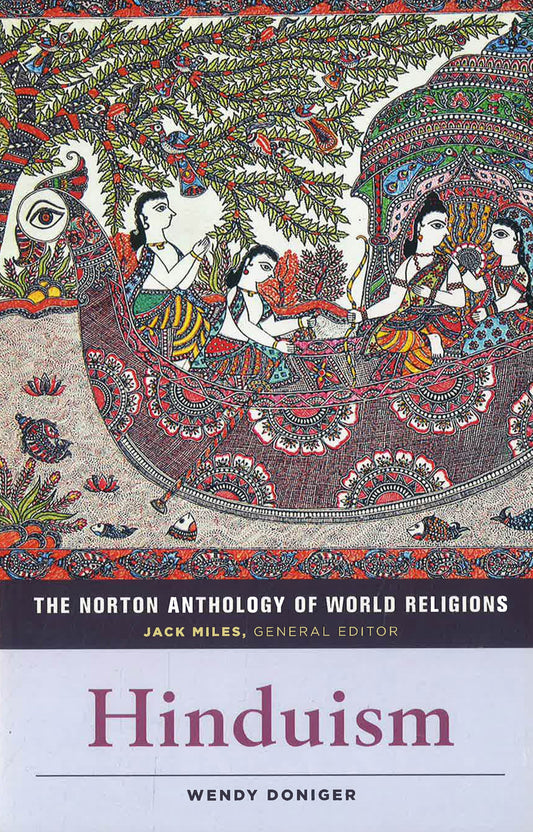 The Norton Anthology Of World Religions: Hinduism