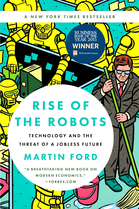 Rise Of The Robots: Technology And The Threat Of A Jobless Future