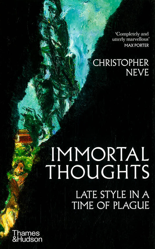 Immortal Thoughts: Late Style In A Time Of Plague