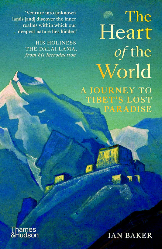 The Heart Of The World: A Journey To Tibet’s Lost Paradise