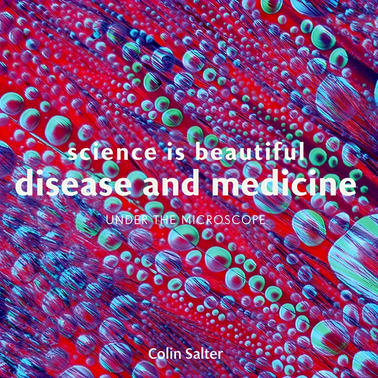 Science Is Beautiful: Disease And Medicine