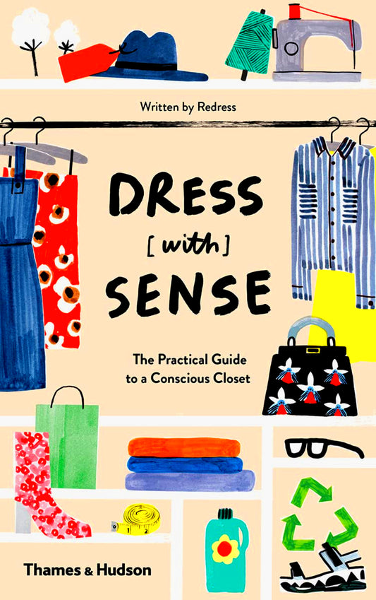 Dress [with] Sense: The Practical Guide to a Conscious Closet