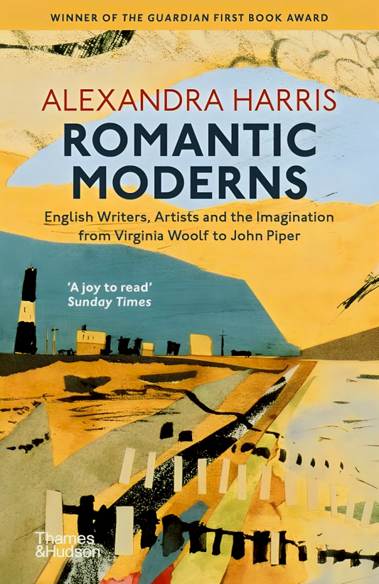 Romantic Moderns: English Writers, Artists and the Imagination from Virginia Woolf to John Piper