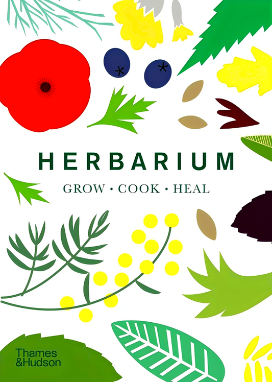 Herbarium: One Hundred Herbs . Grow . Cook . Heal