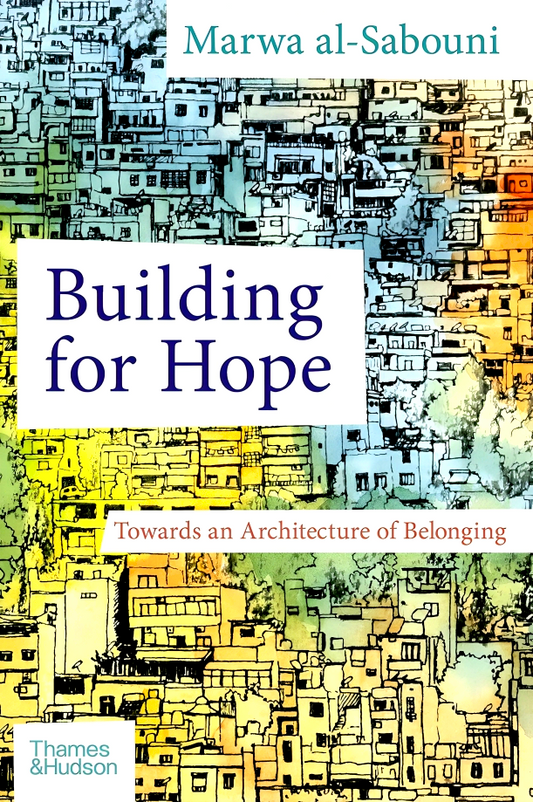 Building For Hope: Towards An Architecture Of Belonging