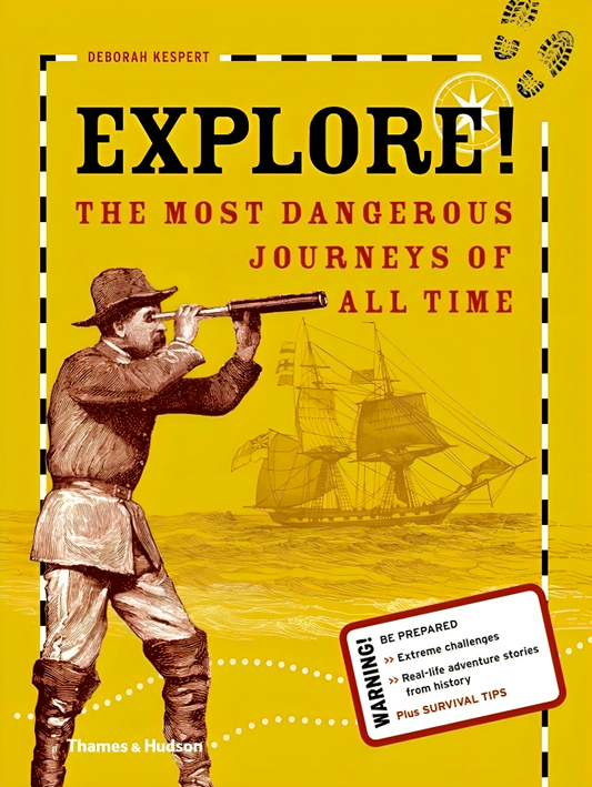 Explore!: The Most Dangerous Journeys of All Time