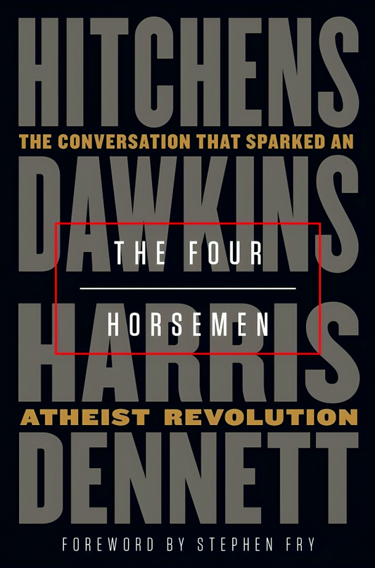 The Four Horsemen: The Conversation That Sparked An Atheist Revolution