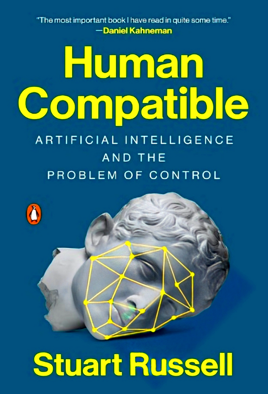 Human Compatible: Artificial Intelligence and the Problem of Control