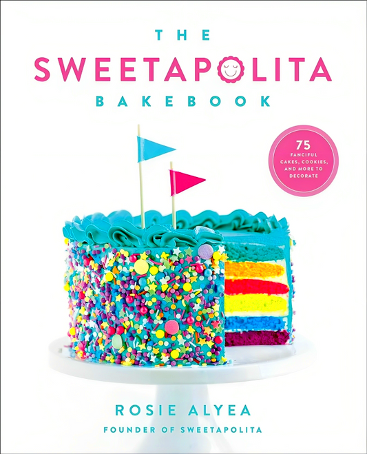 The Sweetapolita Bakebook: 75 Fanciful Cakes, Cookies & More To Decorate