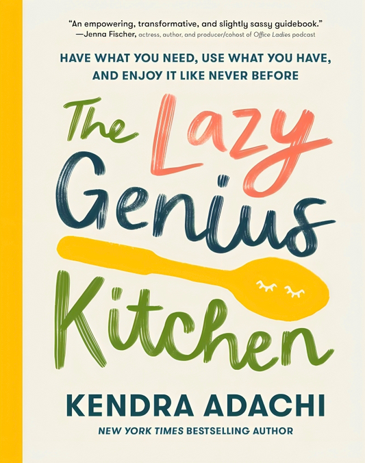 The Lazy Genius Kitchen: Have What You Need, Use What You Have, and Enjoy It Like Never Before