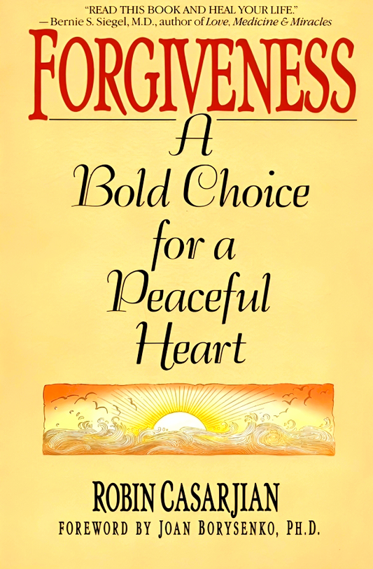Forgiveness : A Bold Choice For A Peaceful Heart