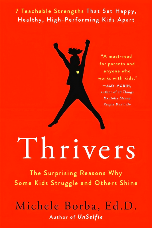 Thrivers: The Surprising Reasons Why Some Kids Struggle and Others Shine