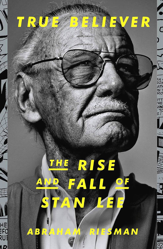 True Believer: The Rise And Fall Of Stan Lee