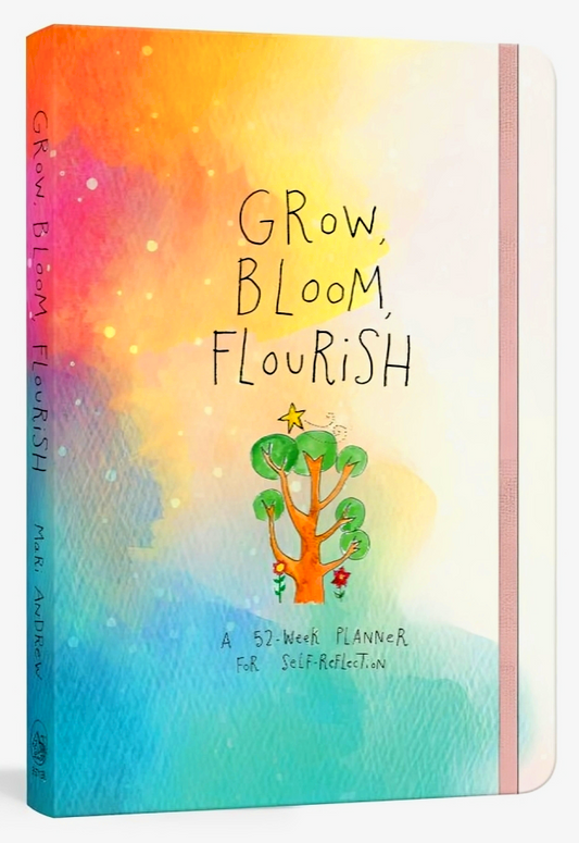 Grow, Bloom, Flourish: A 52-Week Planner for Self-Reflection