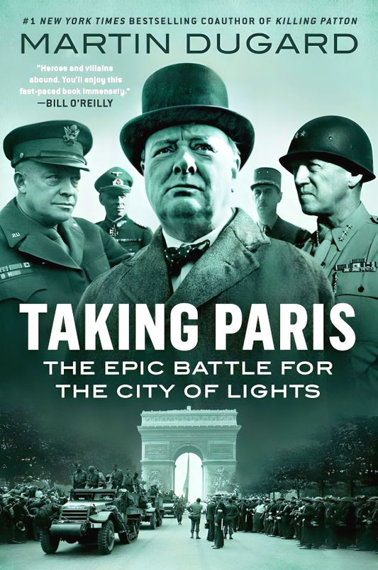 Taking Paris: The Epic Battle for the City of Lights