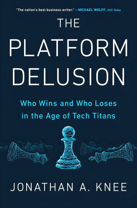 The Platform Delusion: Who Wins and Who Loses in the Age of Tech Titans