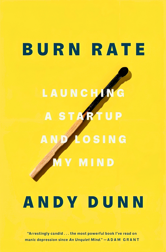 Burn Rate: Launching A Startup And Losing My Mind