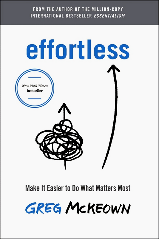 Effortless: Make It Easy to Do What Matters