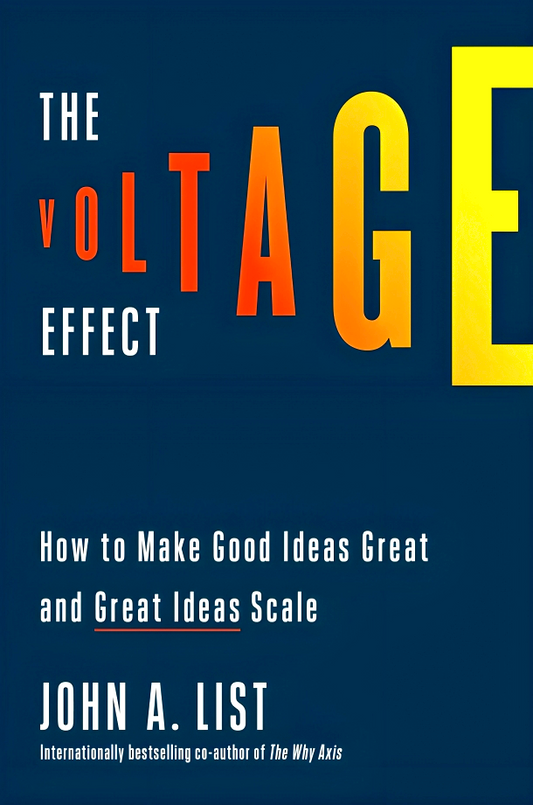 The Voltage Effect: How To Make Good Ideas Great And Great Ideas Scale