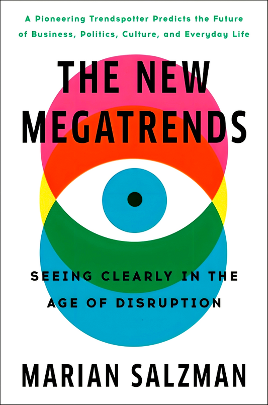 The New Megatrends: Seeing Clearly In The Age Of Disruption