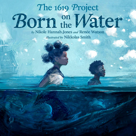 The 1619 Project: Born On The Water