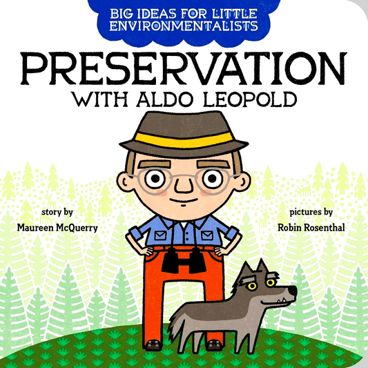 Big Ideas For Little Environmentalists: Preservation With Aldo Leopold