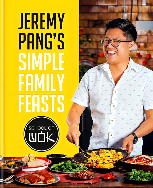 Jeremy Pang's School Of Wok: Simple Family Feasts