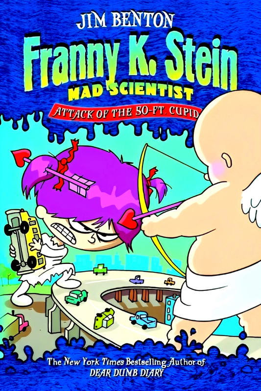 Attack Of The 50-Ft Cupid (Franny K. Stein Mad Scientist, Book 2)