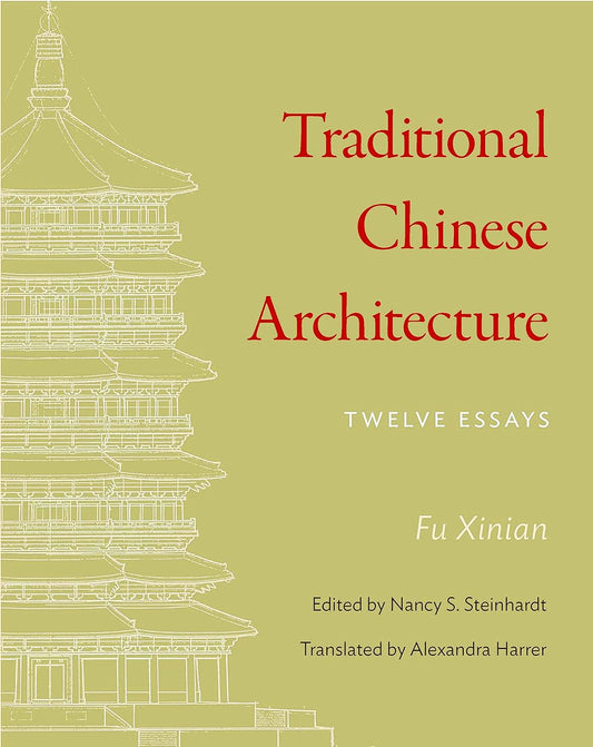 Traditional Chinese Architecture - Twelve Essays