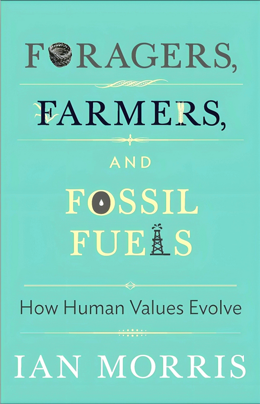 Foragers, Farmers, and Fossil Fuels: How Human Values Evolve