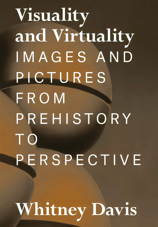 Visuality and Virtuality: Images and Pictures from Prehistory to Perspective