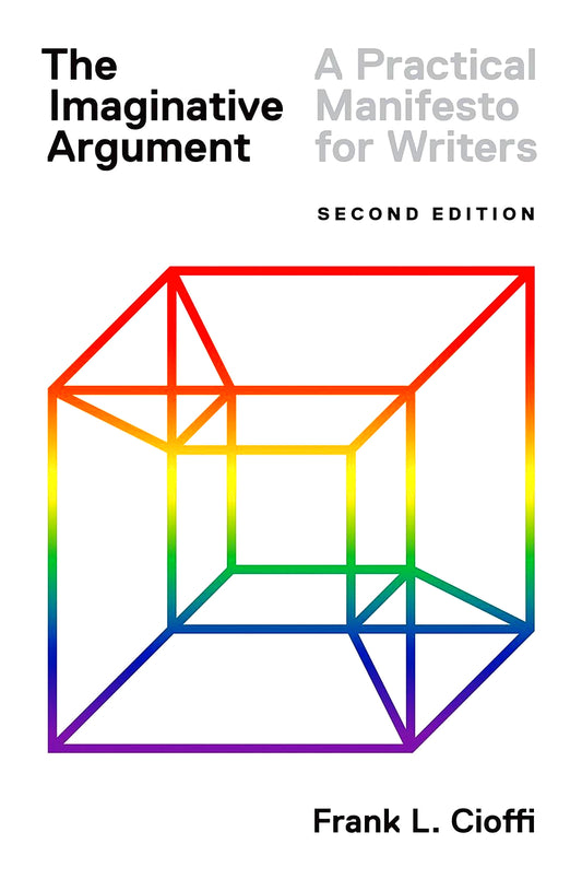 The Imaginative Argument: A Practical Manifesto for Writers