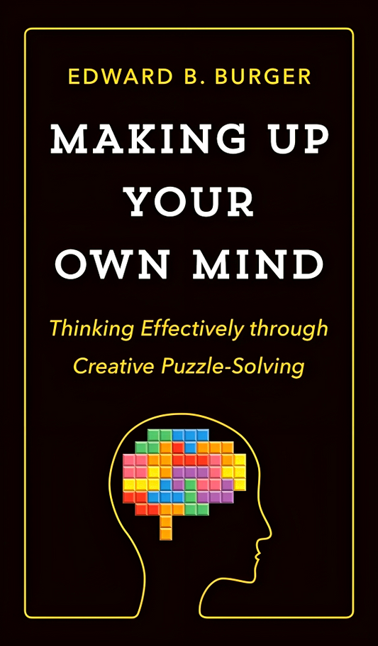 Making Up Your Own Mind: Thinking Effectively through Creative Puzzle-Solving