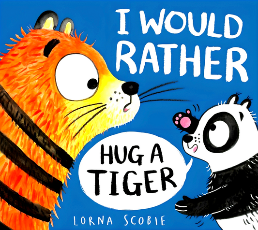 I Would Rather Hug A Tiger