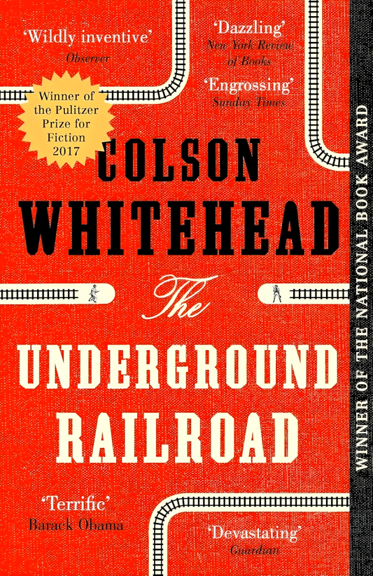 The Underground Railroad: Winner Of The Pulitzer Prize For Fiction 2017